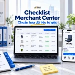 Checklist Merchant Center với bàn đối chiếu dữ liệu sản phẩm và trang bán hàng