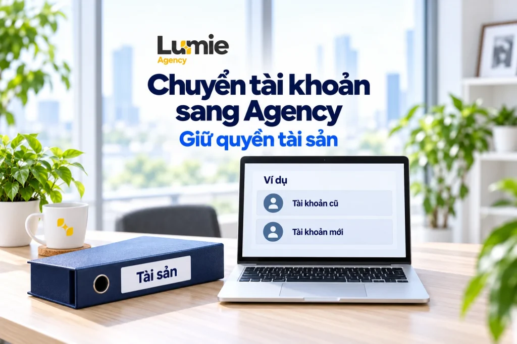 Chuyển tài khoản quảng cáo Facebook sang Agency có mất Pixel, Fanpage và dữ liệu không?