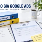 Báo giá Google Ads tách ngân sách nền tảng và phí quản lý